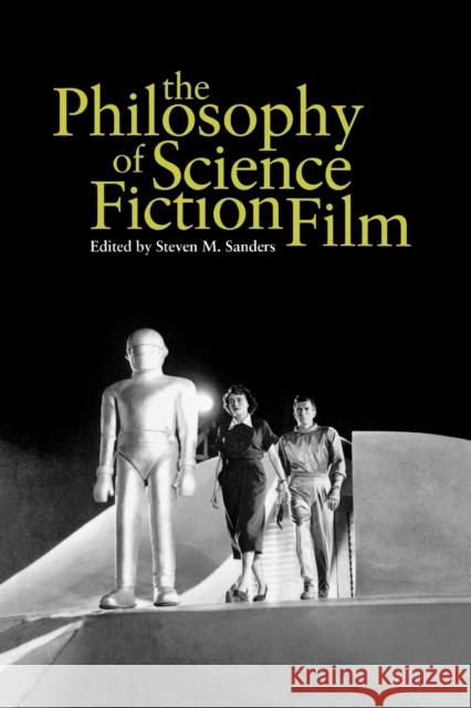 The Philosophy of Science Fiction Film Steven M Sanders 9780813192604  - książka