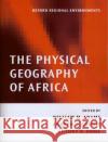 The Physical Geography of Africa William Adams Andrew Goudie Anthony Orme 9780198234067 Oxford University Press
