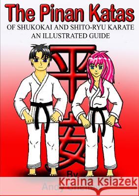 The Pinan Katas of Shukokai and Karate an Illustrated Guide Andy Chellew 9781326823719 Lulu.com - książka
