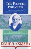 The Pioneer Preacher: Incidents of Interest, and Experiences in the Author's Life Sherlock Bristol Dewey D. Wallace 9780252060915 University of Illinois Press