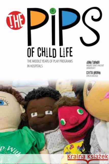 The Pips of Child Life II: Early Play Programs in Hospitals Turner-Brown 9781465295170 Kendall/Hunt Publishing Company - książka