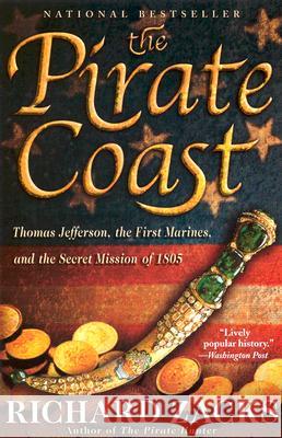 The Pirate Coast: Thomas Jefferson, the First Marines, and the Secret Mission of 1805 Richard Zacks 9781401308490 Hyperion Books - książka