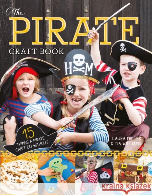 The Pirate Craft Book Laura Minter Tia Williams 9781784943288 GMC Publications - książka