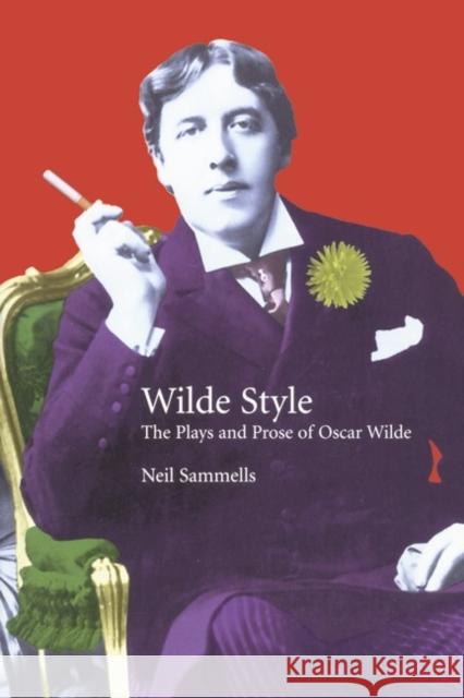 The Plays and Prose of Oscar Wilde: The Wilde Side Sammells, Neil 9780582357594 Longman Publishing Group - książka