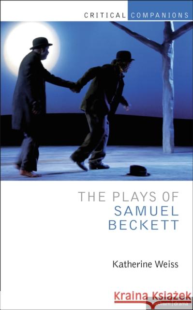 The Plays of Samuel Beckett Weiss, Katherine 9781408157305 Critical Companions - książka