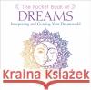 The Pocket Book of Dreams: Interpreting and Guiding Your Dreamworld Pamela Ball 9781789505924 Arcturus Publishing Ltd