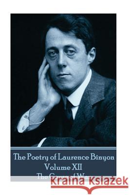 The Poetry of Laurence Binyon - Volume XII: The Cause of War Laurence Binyon 9781787370944 Portable Poetry - książka