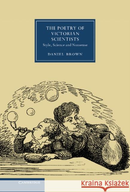 The Poetry of Victorian Scientists: Style, Science and Nonsense Brown, Daniel 9781107023376  - książka