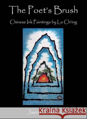 The Poet's Brush: Chinese Ink Paintings by Lo Ch'ing Jason C Kuo 9780997496246 New Academia Publishing/ The Spring - książka