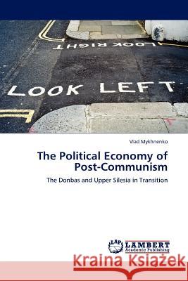 The Political Economy of Post-Communism  9783845409344 LAP Lambert Academic Publishing AG & Co KG - książka