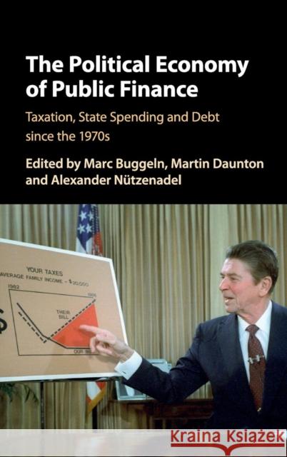 The Political Economy of Public Finance: Taxation, State Spending and Debt Since the 1970s Marc Buggeln Martin Daunton Alexander Nutzenadel 9781107140127 Cambridge University Press - książka