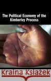 The Political Economy of the Kimberley Process Nathan Munier 9781108839709 Cambridge University Press