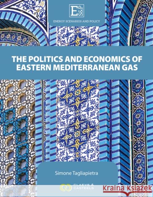 The Politics and Economics of Eastern Mediterranean Gas Simone Tagliapietra 9789077644577 Claeys & Casteels - książka