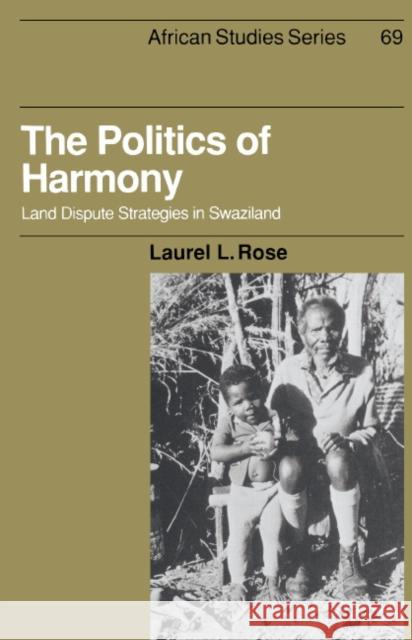 The Politics of Harmony Rose, Laurel L. 9780521392969 Cambridge University Press - książka