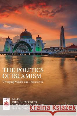 The Politics of Islamism: Diverging Visions and Trajectories Esposito, John L. 9783319622552 Palgrave MacMillan - książka