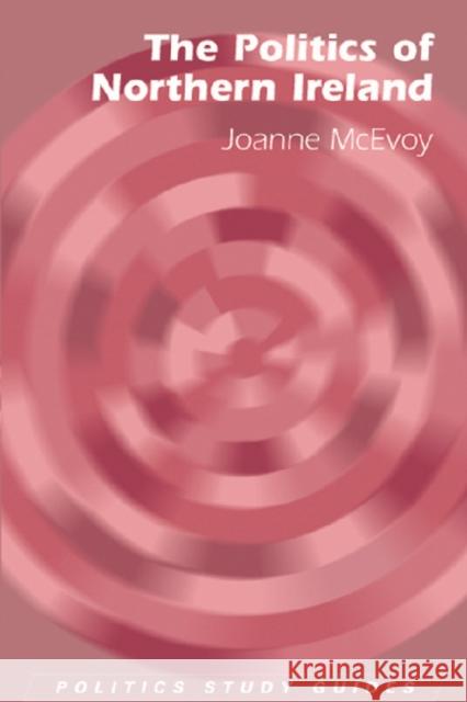 The Politics of Northern Ireland Joanne McEvoy 9780748625017 Edinburgh University Press - książka