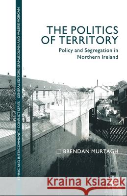 The Politics of Territory: Policy and Segregation in Northern Ireland Murtagh, B. 9781349409587 Palgrave Macmillan - książka
