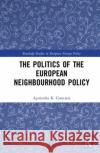 The Politics of the European Neighbourhood Policy Agnieszka K. Cianciara 9780367425463 Routledge