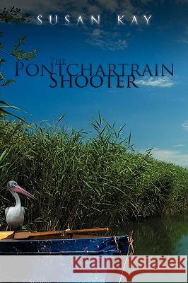 The Pontchartrain Shooter Susan Kay 9781438937335 Authorhouse - książka
