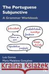 The Portuguese Subjunctive: A Grammar Workbook Lu Gomes Maria Madalena Gon 9780367441791 Routledge