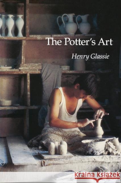 The Potter's Art Henry H. Glassie 9780253213563 Indiana University Press - książka