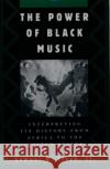 The Power of Black Music: Interpreting Its History from Africa to the United States Floyd, Samuel A. 9780195082357 Oxford University Press