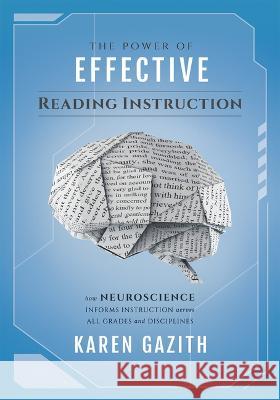 The Power of Effective Reading Instruction: How Neuroscience Informs Instruction Across All Grades and Disciplines (Effective Reading Strategies That Karen Gazith 9781954631779 Solution Tree - książka