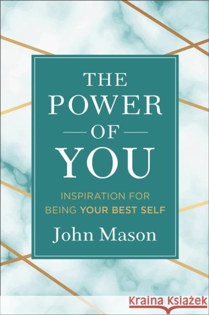 The Power of You: Inspiration for Being Your Best Self John Mason 9780800739577 Fleming H. Revell Company - książka