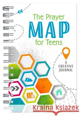 The Prayer Map(r) for Teens: A Creative Journal Compiled by Barbour Staff 9781683225560 Barbour Publishing - książka