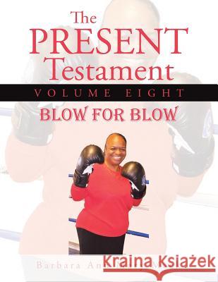 The Present Testament Volume Eight: Blow for Blow Mack, Barbara Ann Mary 9781496944689 Authorhouse - książka
