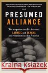 The Presumed Alliance: The Unspoken Conflict Between Latinos and Blacks and What It Means for America Nicolas Corono Vaca 9780060522056 Rayo