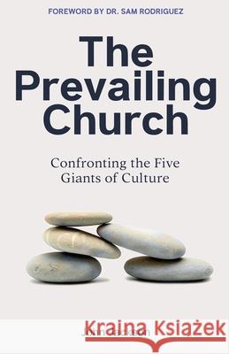 The Prevailing Church: Confronting the Five Giants of Culture John Jackson 9780988430693 Jessup University Press - książka