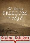 The Price of Freedom in 1848 John Swisher 9781977227225 Outskirts Press