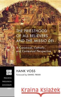 The Priesthood of All Believers and the Missio Dei Hank Voss, Daniel Treier 9781498283311 Pickwick Publications - książka