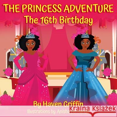 THE PRINCESS ADVENTURE The 16th Birthday Kymbre Griffin Haven Griffin 9781649530530 Absolute Author Publishing House - książka