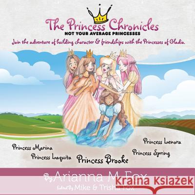 The Princess Chronicles: Not Your Average Princesses Fox M. Arianna Fox Mike Fox S. Trisha 9780692876954 Splash Designworks - książka