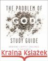 The Problem of God Study Guide: Answering a Skeptic's Challenges to Christianity Mark Clark 9780310108436 Zondervan