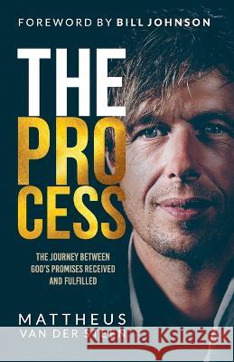 The Process: The Journey Between God's Promises Received and Fulfilled Mattheus Van Der Steen   9781960678720 Arrows & Stones - książka