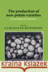 The Production of New Potato Varieties: Technological Advances Jellis, G. J. 9780521324588 Cambridge University Press