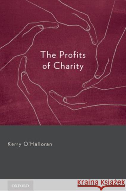 The Profits of Charity Kerry O'Halloran 9780199767717 Oxford University Press - książka