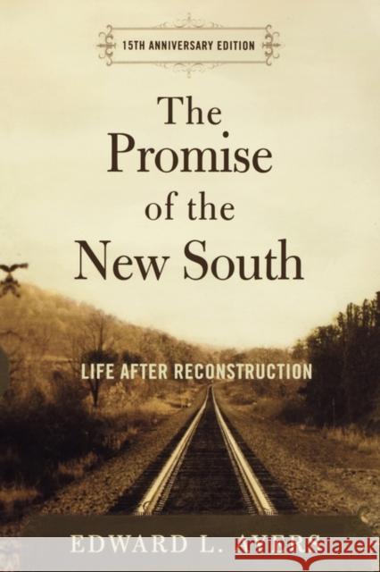 The Promise of the New South: Life After Reconstruction - 15th Anniversary Edition Ayers, Edward L. 9780195326888 Oxford University Press, USA - książka