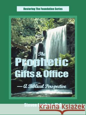 The Prophetic Gifts & Office - A Biblical Perspective Steven Lambert 9781887915038 Real Truth Publications - książka