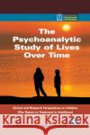 The Psychoanalytic Study of Lives Over Time: Clinical and Research Perspectives on Children Who Return to Treatment in Adulthood Jonathan Cohen, Ph.D. (Columbia University and The New York Freudian Society, New York, U.S.A.), Betram J. Cohler (The U 9780121784102 Elsevier Science Publishing Co Inc