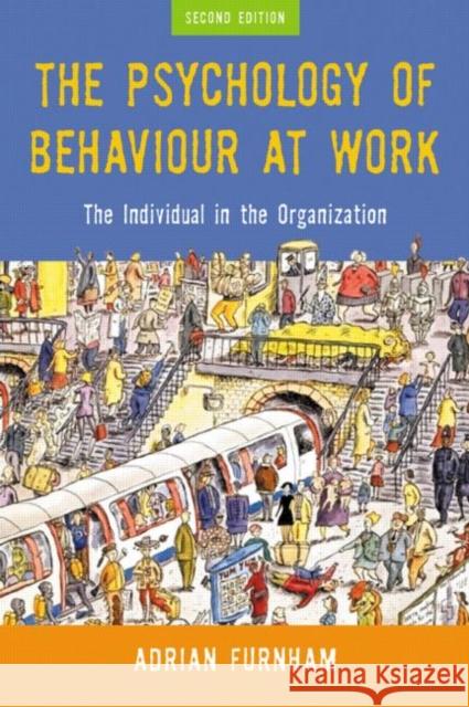 The Psychology of Behaviour at Work: The Individual in the Organization Furnham, Adrian 9781841695037 Psychology Press (UK) - książka