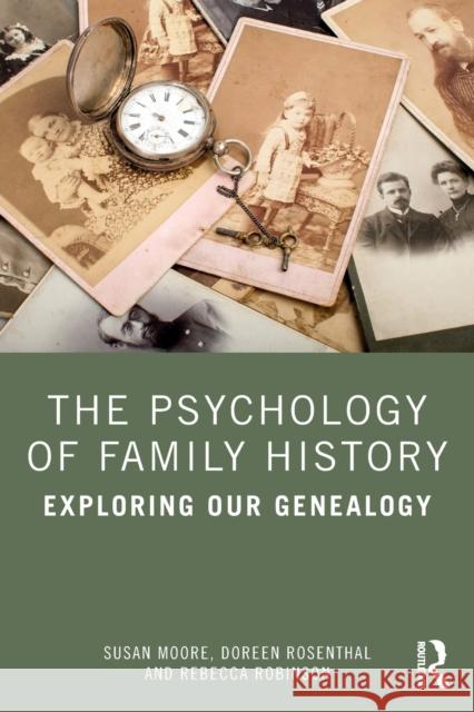 The Psychology of Family History: Exploring Our Genealogy Susan Moore Doreen Rosenthal Rebecca Robinson 9780367820428 Routledge - książka