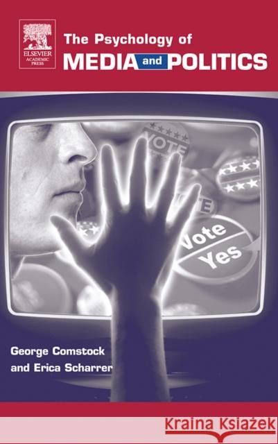 The Psychology of Media and Politics George Comstock Erica Scharrer 9780121835521 Academic Press - książka