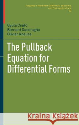 The Pullback Equation for Differential Forms Csató, Gyula; Dacorogna, Bernard; Kneuss, Olivier 9780817683122 Birkhäuser - książka