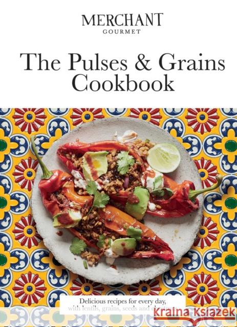 The Pulses & Grains Cookbook: Delicious Recipes for Every Day, with Lentils, Grains, Seeds and Chestnuts Merchant Gourmet 9781787133174 Quadrille Publishing Ltd - książka