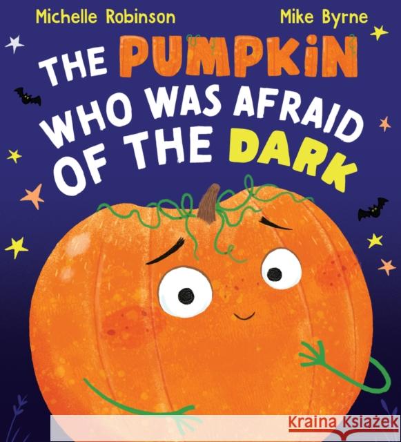The Pumpkin Who was Afraid of the Dark Michelle Robinson, Mike Byrne 9780702310461 Scholastic - książka