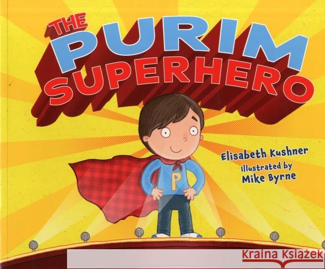 The Purim Superhero Elisabeth Kushner Mike Byrne 9780761390626 Kar-Ben Publishing - książka